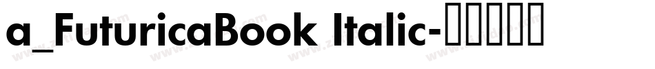 a_FuturicaBook Italic字体转换